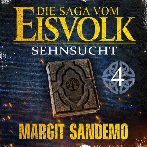 Die Saga vom Eisvolk 4 - Sehnsucht, Margit Sandemo
