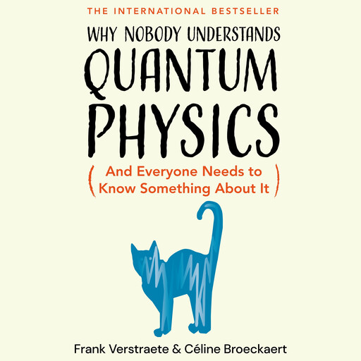 Why Nobody Understands Quantum Physics, Frank Verstraete, Céline Broeckaert