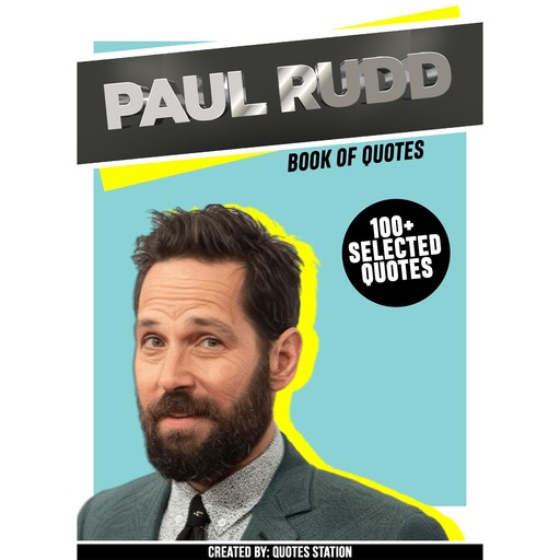 Paul Rudd: Book Of Quotes (100+ Selected Quotes), Quotes Station