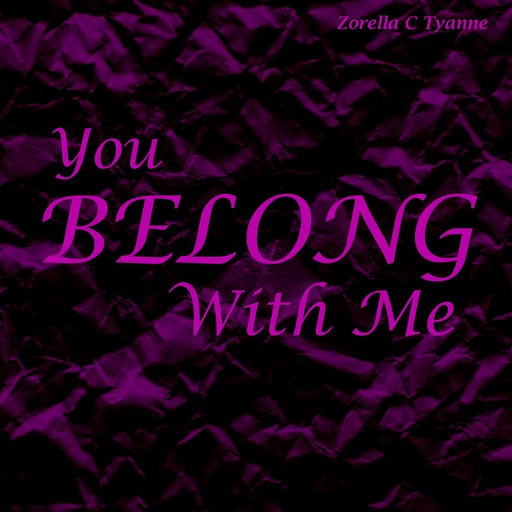 You Belong With Me, Zorella C Tyanne