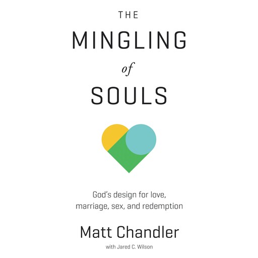 The Mingling of Souls, Matt Chandler, Jared C. Wilson