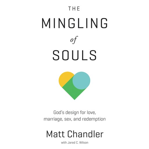 The Mingling of Souls, Matt Chandler, Jared C. Wilson