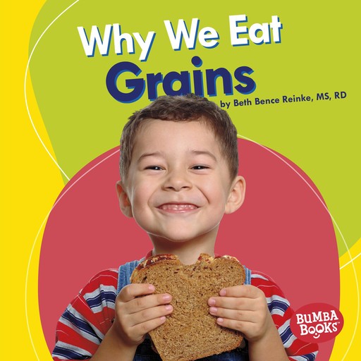 Why We Eat Grains, Beth Bence Reinke