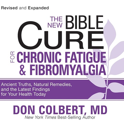 The New Bible Cure for Chronic Fatigue and Fibromyalgia, Don Colbert