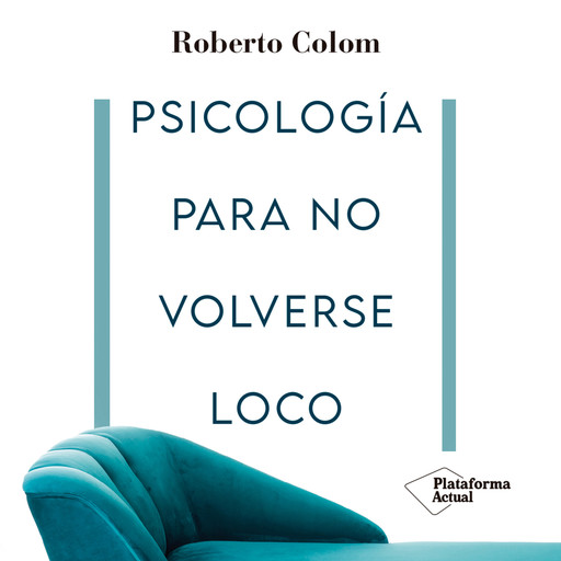 Psicología para no volverse loco, Roberto Colom