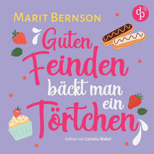 Guten Feinden bäckt man ein Törtchen | Romance Hörbuch (Ungekürzt), Marit Bernson