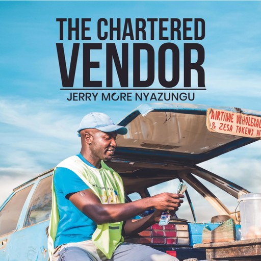 The Chartered Vendor, Jerry More Nyazungu