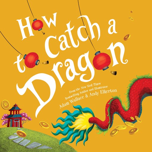 How to Catch a Dragon, Adam Wallace