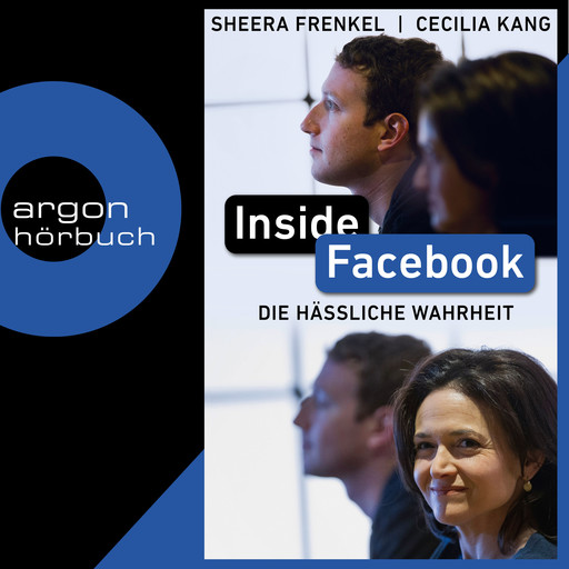 Inside Facebook - Die hässliche Wahrheit (Ungekürzt), Sheera Frenkel, Cecilia Kang