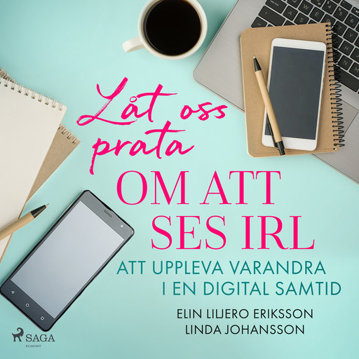 Låt oss prata om att ses IRL: att uppleva varandra i en digital samtid, Linda Johansson, Elin Liljero-Eriksson