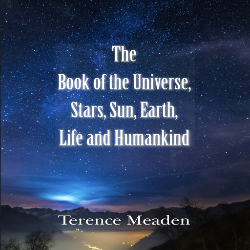 The Book of the Universe, Stars, Sun, Earth, Life and Humankind, Terrence Meaden