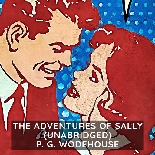 The Adventures of Sally (Unabridged), P. G. Wodehouse