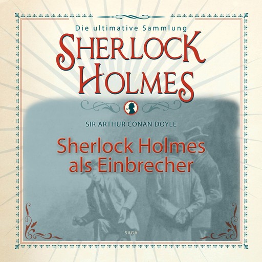 Sherlock Holmes als Einbrecher - Die ultimative Sammlung, Arthur Conan Doyle