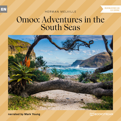 Omoo: Adventures in the South Seas (Unabridged), Herman Melville