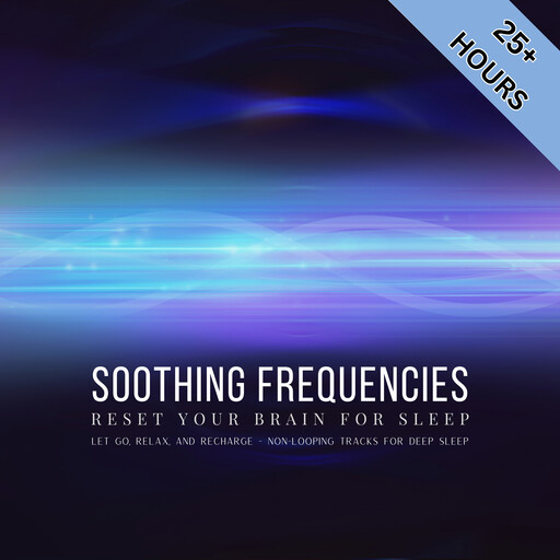 Soothing Frequencies: Reset Your Brain for Sleep, HARMONIXX - Deep Sleep Soundscapes