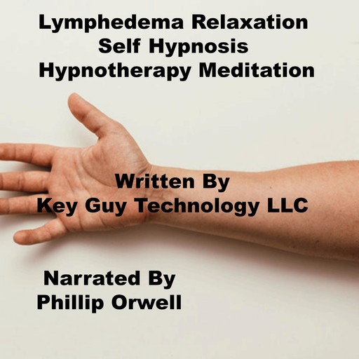 Lymphedema Relaxation Self Hypnosis Hypnotherapy Meditation, Key Guy Technology LLC