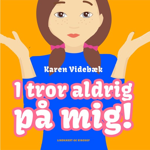 I tror aldrig på mig!, Karen Videbæk
