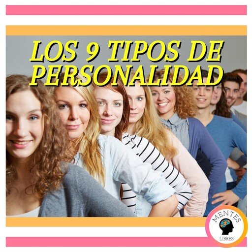 Los 9 Tipos De Personalidad, MENTES LIBRES