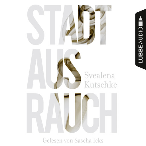 Stadt aus Rauch (Gekürzt), Svealena Kutschke