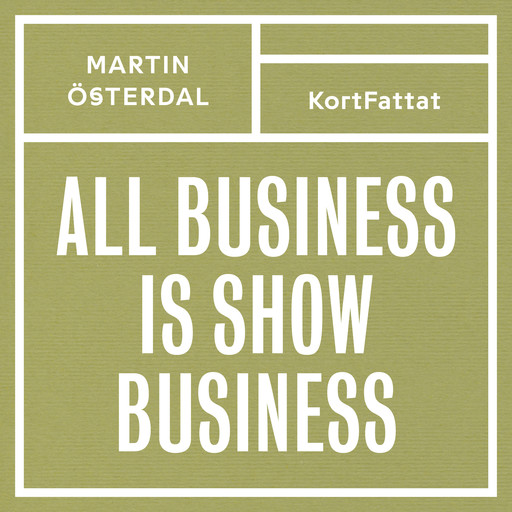 All business is show business – Spelregler för den kreativa eran, Martin Österdahl