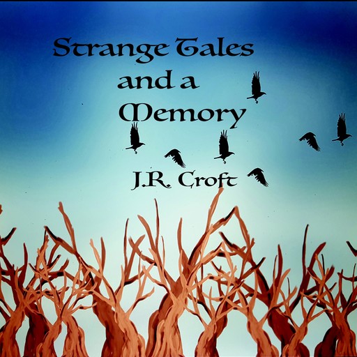 Strange Tales and a Memory, J.R. Croft