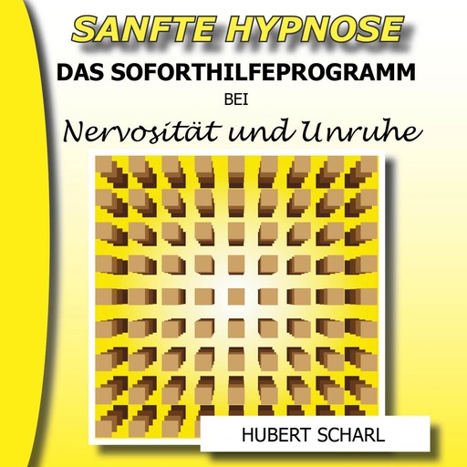 Sanfte Hypnose: Das Selbsthilfeprogramm bei Nervosität und Unruhe, 