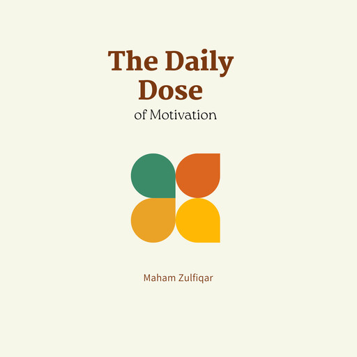 The Daily Dose of Motivation, Maham Zulfiqar
