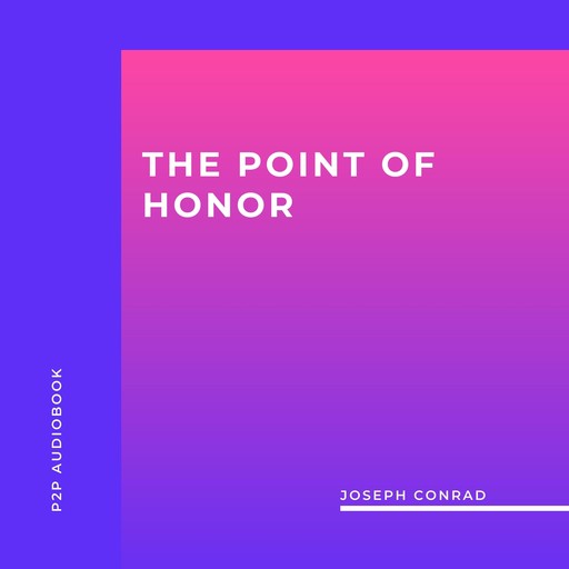 The Point of Honor (Unabridged), Joseph Conrad