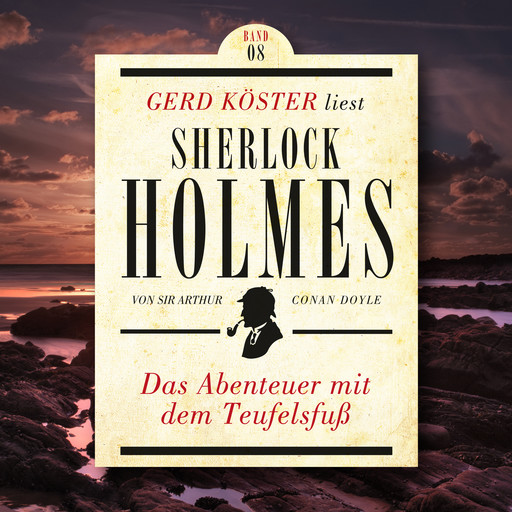 Das Abenteuer mit dem Teufelsfuss - Gerd Köster liest Sherlock Holmes, Band 8 (Ungekürzt), Arthur Conan Doyle