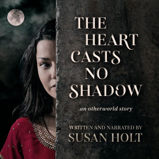 The Heart Casts No Shadow, Susan Holt