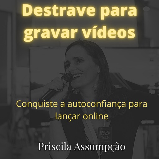 Destrave para gravar vídeos, Priscila Assumpção