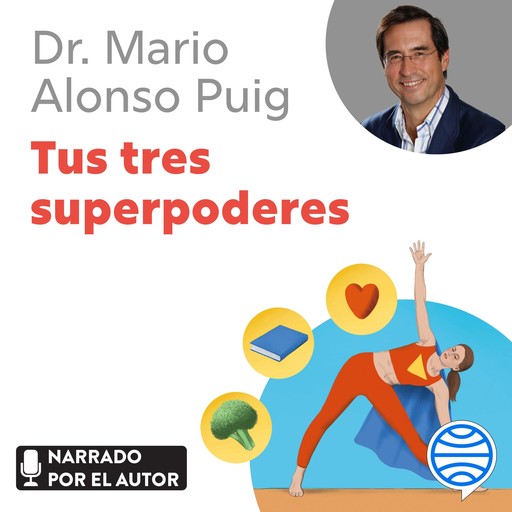 Tus tres superpoderes, Mario Alonso Puig