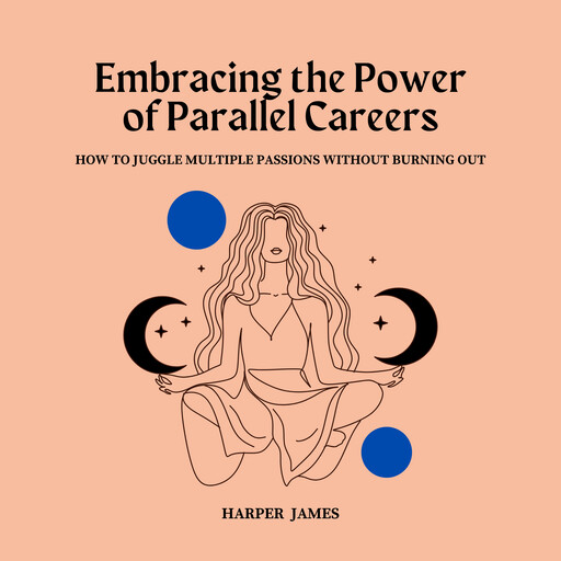 Embracing the Power of Parallel Careers, Harper James
