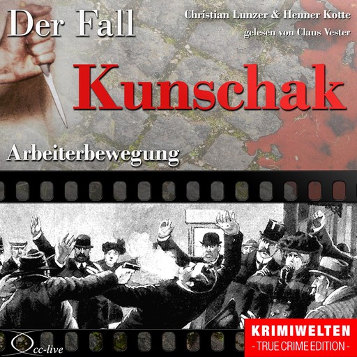 Truecrime - Arbeiterbewegung (Der Fall Kunschak), Christian Lunzer, Henner Kotte