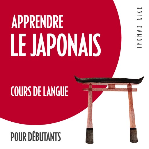 Apprendre le japonais (cours de langue pour débutants), Thomas Rike