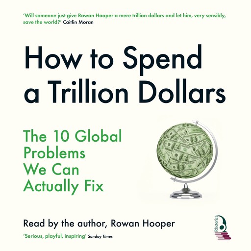 How To Spend a Trillion Dollars, Rowan Hooper