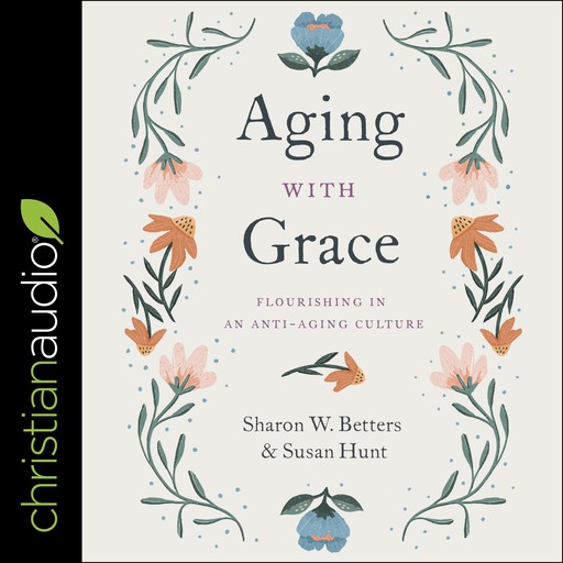 Aging with Grace, Susan Hunt, Sharon Betters