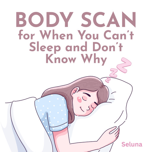 Body Scan for When You Can’t Sleep and Don’t Know Why, Seluna