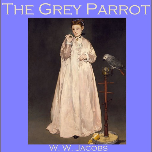 The Grey Parrot, W.W.Jacobs
