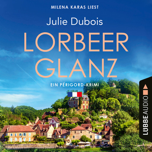 Lorbeerglanz - Périgord-Krimi, Teil 3 (Ungekürzt), Julie Dubois