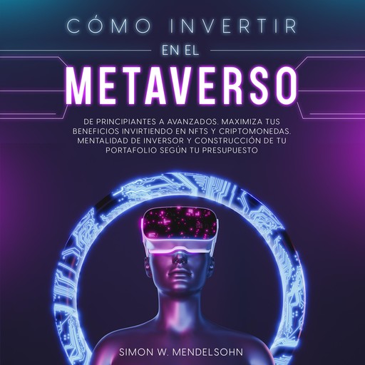 Cómo invertir en el Metaverso, Simon W. Mendelsohn