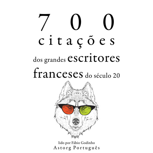 700 citações dos grandes escritores franceses do século 20, Multiple Authors