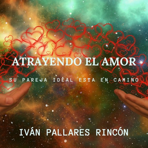 ATRAYENDO EL AMOR, Ivan Pallares Rincon