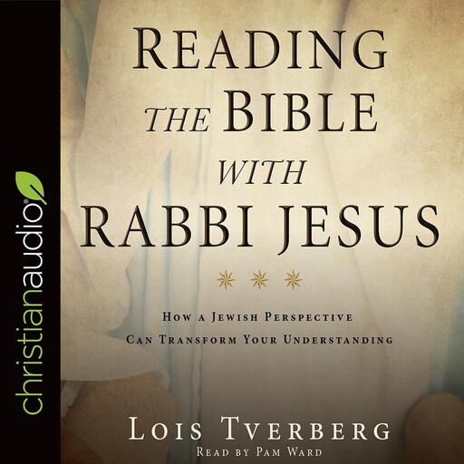 Reading the Bible with Rabbi Jesus, Lois Tverberg