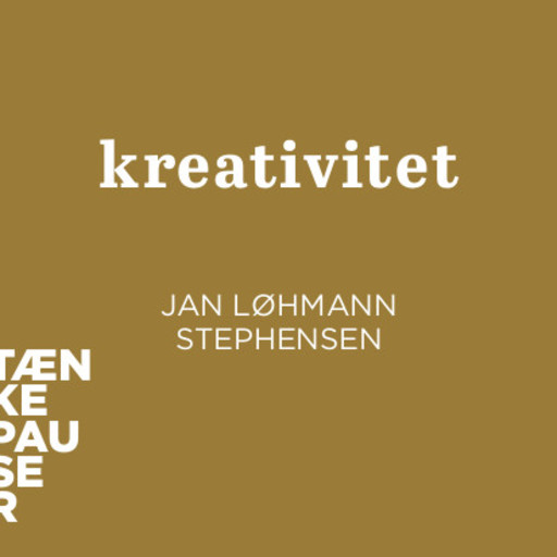 Kreativitet - PODCAST, Jan Løhmann Stephensen