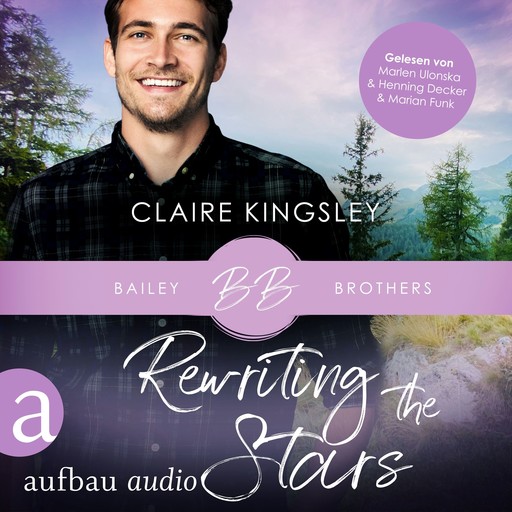 Rewriting the Stars - Bailey Brothers Serie, Band 6 (Ungekürzt), Claire Kingsley