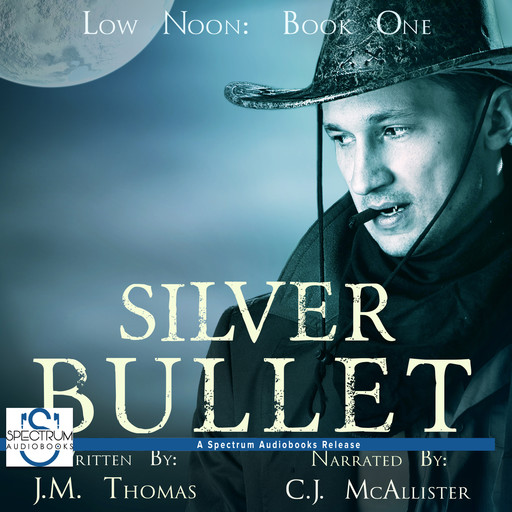 Silver Bullet - Low Noon, Book 1 (Unabridged), J.M. Thomas