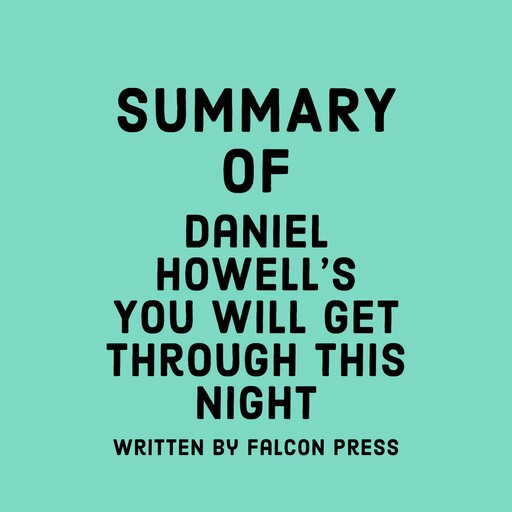 Summary of Daniel Howell's You Will Get Through This Night, Falcon Press