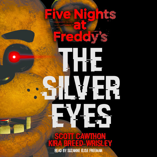 The Silver Eyes: Five Nights at Freddy’s (Original Trilogy Book 1), Kira Breed-Wrisley, Scott Cawthon