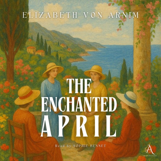 The Enchanted April - Audiobook, Elizabeth von Arnim, Classic Audiobooks